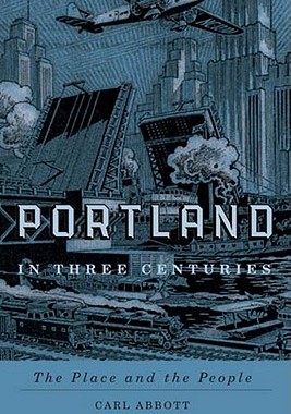 【预售】Portland in Three Centuries: The Place and the