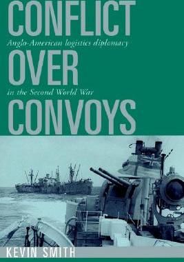 【预售】Conflict Over Convoys: Anglo-American Logistics