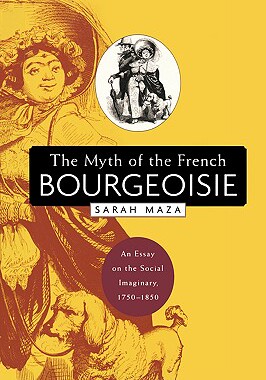 【预售】The Myth of the French Bourgeoisie: An Essay on the