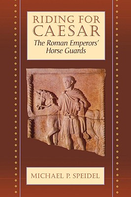 【预售】Riding for Caesar: The Roman Emperors' Horse Guard