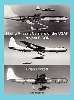 【预售】Flying Aircraft Carriers of the USAF: Project Ficon