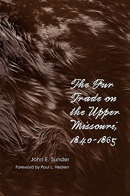 【预售】Fur Trade on the Upper Missouri, 1840-1865