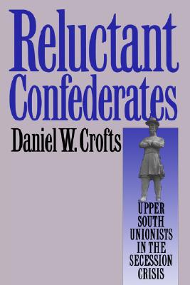 【预售】Reluctant Confederates: Upper South Unionists in the