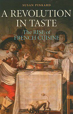 【预售】A Revolution in Taste: The Rise of French Cuisine,