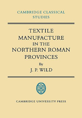 【预售】Textile Manufacture in the Northern Roman Provinces