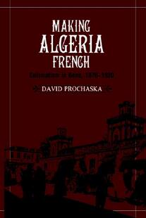 【预售】Making Algeria French: Colonialism in B Ne, 1870