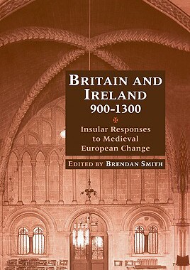 【预售】Britain and Ireland, 900 1300: Insular Responses to