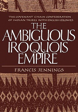 【预售】The Ambiguous Iroquois Empire: The Covenant Chain