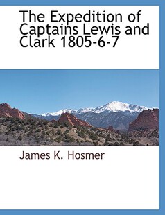 【预售】The Expedition of Captains Lewis and Clark 1805-6-7
