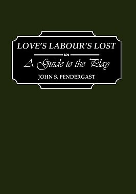 【预售】Love's Labour's Lost: A Guide to the Play