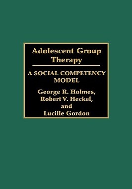 【预售】Adolescent Group Therapy: A Social Competency Model