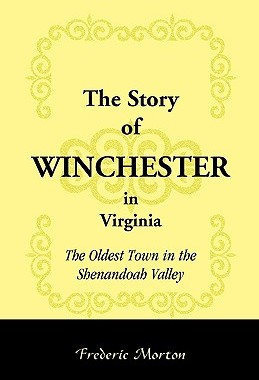 【预售】The Story of Winchester in Virginia: The Oldest Town