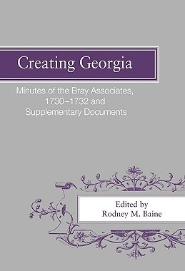 【预售】Creating Georgia: Minutes of the Bray Associates