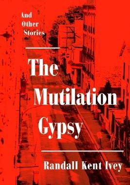 【预售】The Mutilation Gypsy: And Other Stories