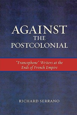 【预售】Against the Postcolonial: Francophone Writers at the