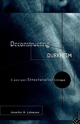 【预售】Deconstructing Durkheim: A Post-Post Structuralist