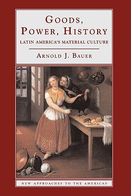 【预售】Goods, Power, History: Latin America's Material