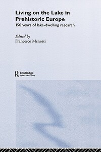 【预售】Living on the Lake in Prehistoric Europe: 150 Years