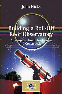 【预售】Building a Roll-Off Roof Observatory: A Complete