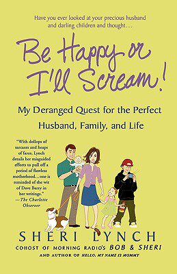 【预售】Be Happy or I'll Scream!: My Deranged Quest for the