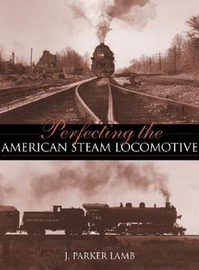 【预售】Perfecting the American Steam Locomotive