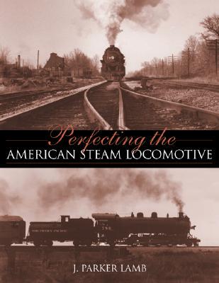 【预售】Perfecting the American Steam Locomotive