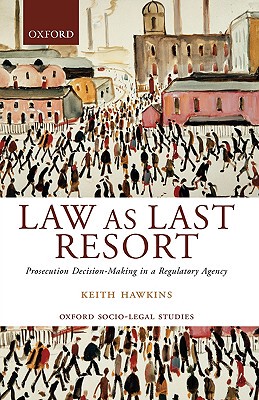 【预售】Law as Last Resort: Prosecution Decision-Making in a