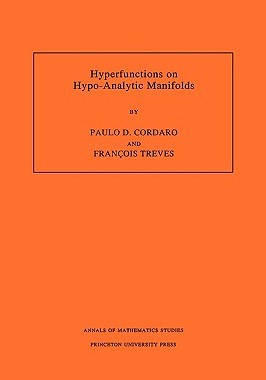 【预售】Hyperfunctions on Hypo-Analytic Manifolds (Am-136)