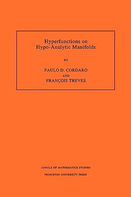 【预售】Hyperfunctions on Hypo-Analytic Manifolds (Am-136)