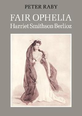 【预售】Fair Ophelia: A Life of Harriet Smithson Berlioz