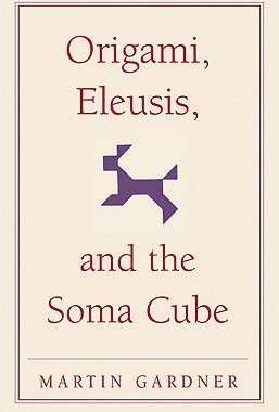 预订 Origami, Eleusis, and the Soma Cube: Martin