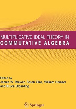 【预售】Multiplicative Ideal Theory in Commutative Algebra: