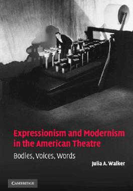 【预售】Expressionism and Modernism in the American Theatre: