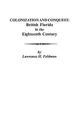 【预售】Colonization and Conquest: British Florida in the