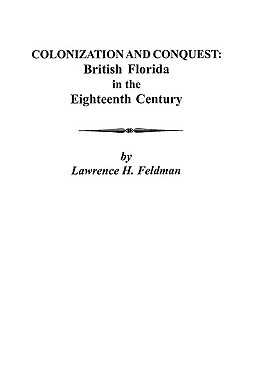【预售】Colonization and Conquest: British Florida in the