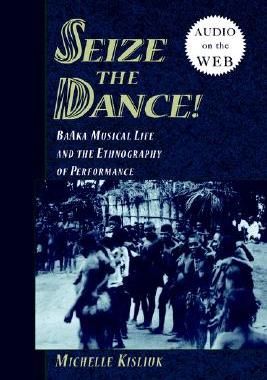 【预售】Seize the Dance: Baaka Musical Life and the