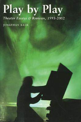 【预售】Play by Play: Theater Essays and Reviews, 1993-2002