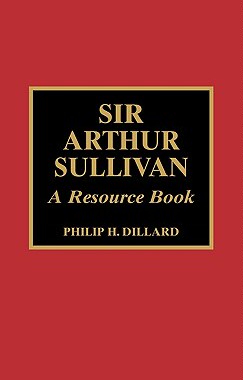 【预售】Sir Arthur Sullivan: A Resource Book