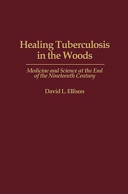 【预售】Healing Tuberculosis in the Woods: Medicine and