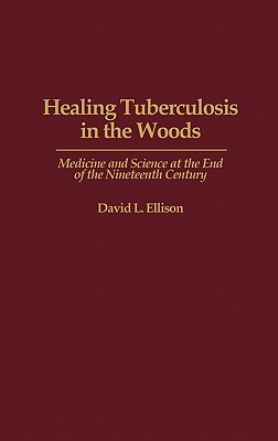 【预售】Healing Tuberculosis in the Woods: Medicine and