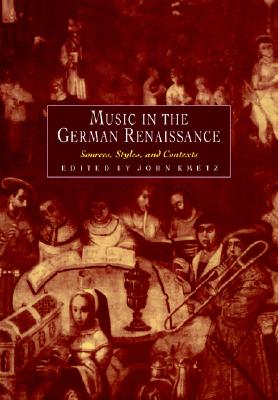 【预售】Music in the German Renaissance: Sources, Styles