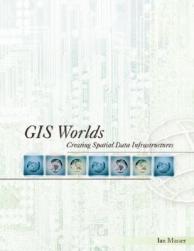 【预售】GIS Worlds: Creating Spatial Data Infrastructures