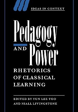 【预售】Pedagogy and Power: Rhetorics of Classical Learning