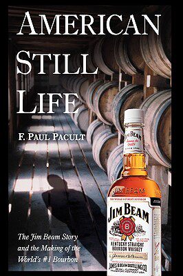 【预售】American Still Life: The Jim Beam Story And The