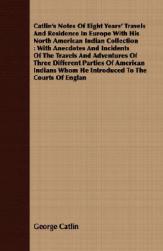 【预售】Catlin's Notes of Eight Years' Travels and Residence