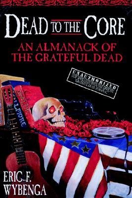 【预售】Dead to the Core: An Almanack of the Grateful Dead