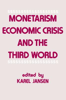 【预售】Monetarism, Economic Crisis and the Third World