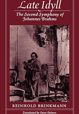 【预售】Late Idyll: The Second Symphony of Johannes Brahms