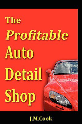 【预售】The Profitable Auto Detail Shop - How to Start and