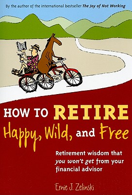 【预售】How to Retire Happy, Wild, and Free: Retirement